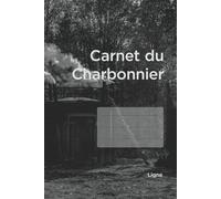 Carnet du Charbonnier: Carnet Ligné pour Notes, Idées et Usage Quotidien (100 Pages)