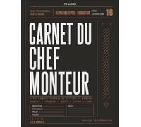 Carnet du Chef Monteur: Carnet professionnel pour le montage vidéo, l'organisation des séquences, le suivi des versions, des décisions créatives et du ... de postproduction (Frame Division Series)