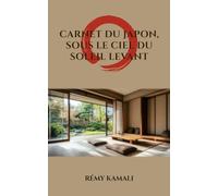 CARNET DU JAPON, SOUS LE CIEL DU SOLEIL LEVANT