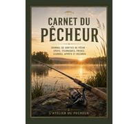 Carnet du Pêcheur: Journal de sorties de pêche - Spots, techniques, prises, leurres, appâts et records