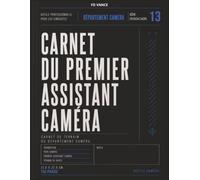Carnet du premier assistant camera (1st AC): Carnet professionnel pour la configuration caméra, le suivi des objectifs, les notes de mise au point et ... et télévisuelles. (Frame Division Series)