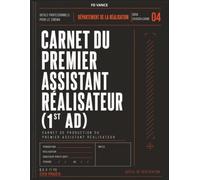 Carnet du Premier assistant réalisateur (1st AD): Carnet professionnel du premier assistant réalisateur pour la planification de la production, la ... sur le plateau (Frame Division Series)