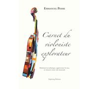 Carnet du violoniste explorateur: Maîtriser la technique, apprivoiser le trac, et trouver votre voie musicale