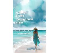 Carnet d'une voyageuse libre: Journal de voyage spirituel pour femmes en solo