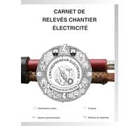 Carnet Électricien Professionnel : Suivi de Chantier, Croquis, Notes Techniques & Gestion Client: Journal de Travail pour Électriciens | Installation, Dépannage, Maintenance | 102 Pages Pratiques avec Fiches Client, Schémas & Suivi Quotidien
