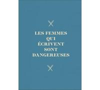 Carnet Les femmes qui écrivent sont dangereuses