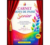 Carnet Mots de Passe Senior: Tous vos identifiants et informations importantes au même endroit