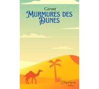 Carnet : Murmures des Dunes pour ceux et celles qui aiment le désert, la vie désertique, pour écrire les plans de voyage au désert: avec 120 pages lignées et 6x9 Pouces .