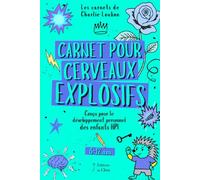 Carnet pour cerveaux explosifs (Kaboom !): Un carnet à remplir, conçu pour le développement personnel des enfants HPI qui cogitent un max... et c’est tant mieux ! (Les Carnets de Charlie Loubon)