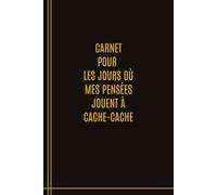 Carnet pour les Jours où mes Pensées Jouent à Cache-cache: Carnet cadeau amusant pour la famille et les amis, Carnet de notes 6 x 9 pouces