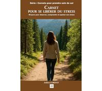 Carnet pour se libérer du stress: 60 jours pour observer, comprendre et apaiser son stress (Les carnets pour prendre soin de soi)