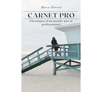 Carnet Pro - Chroniques d’un monde (pas si) professionnel