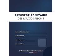 Carnet Sanitaire des Eaux de Piscine : Registre professionnel pour l'entretien et de suivi de la qualité de l'eau pour piscines Conforme au Code de ... (CSP) | Mesure de Chlore - PH - Température
