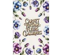 Carnet Vintage : Fleurs Classiques: Carnet de notes au design floral élégant, style rétro, format 5.5 x 8.5 pouces, parfait pour écrire et organiser ses idées (Vintage Premium Selection)