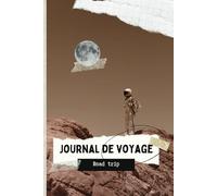Carnet voyage : Carnet de notes 100 pages à personnaliser, journal intime voyage, travel album souvenir | Cadeaux voyages | Facile à transporter | Thème Astronaute
