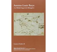Carnets d’études n°28 - Antoine-Louis Barye: "Le Michel-Ange de la Ménagerie"