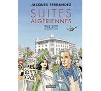 Carnets d'Orient - Suites algériennes: Cycle 3 - Première partie - 1962-2019