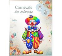 Carnevale da colorare: Maschere e personaggi da colorare - Libro da colorare