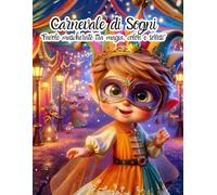 Carnevale di Sogni: “Favole mascherate tra magia, colori e sorrisi”