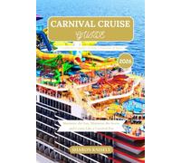 CARNIVAL CRUISE GUIDE 2026: Maximize the Fun, Minimize the Stress, and Cruise Like a Carnival Pro