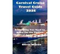 Carnival Cruise Travel Guide 2026: Everything You Need to Know for the Perfect Carnival Cruise Vacation (ULTIMATE TOURIST GUIDEBOOK)