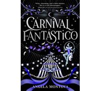 Carnival Fantastico : a captivating YA romantasy for fans of The Night Circus