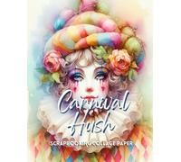 Carnival Hush - Scrapbooking Collage Paper: Cut Out And Collage Art Ephemera