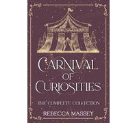 Carnival of Curiosities: The Complete Collection (The Carnival of Curiosities)