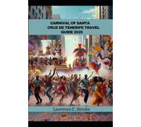 CARNIVAL OF SANTA CRUZ DE TENERIFE TRAVEL GUIDE 2025 (Echoes from the Ridge)