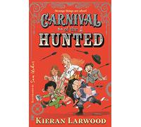 Carnival of the Hunted: BLUE PETER BOOK AWARD-WINNING AUTHOR (Carnival of the Lost)