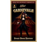Carnivale: Storybook Edition (The ArtiPhakt Chronicles)