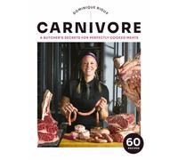 Carnivore : A Butcher's Secrets for Perfectly Cooked Meats