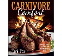 Carnivore Comfort: Tasty & Easy Recipes for the Meat-Only Diet