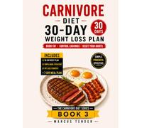 CARNIVORE DIET 30 - DAY WEIGHT LOSS PLAN: A Step - by - Step Reset to Burn Fat, Control Cravings and Build. Consistent Eating Habits. (THE CARNIVORE DIET SERIES)