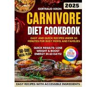 Carnivore Diet Cookbook: A Proven 60-Day Meal Plan with Simple and Quick Recipes to Transform Your Health, Lose Weight, and Boost Energy - Perfect for Busy Families.