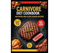 Carnivore Diet Cookbook: Air Fryer & Slow Cooker Recipes