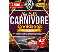 Carnivore Diet Cookbook for Beginners • The Bible: 2500+ Days of Super Easy & Quick Recipes to Boost Your Energy and Achieve Weight Loss. 42 Days Meal Plan and 7 Extra Books Includes.