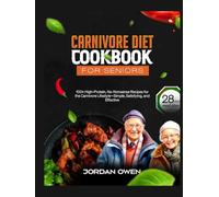 carnivore diet cookbook Seniors: 100+ Gut-Friendly, High-Protein, Low-Carb Recipes to Boost Energy, Reduce Inflammation, and Support Healthy Aging After 50 (The ultimate carnivore kitchen)