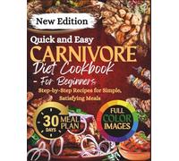 Carnivore Diet Cookbook: The Ultimate Guide with Easy Meat-Based Recipes for Fat Burn and Focus