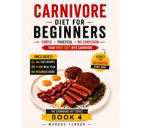 CARNIVORE DIET FOR BEGINNERS: A Simple and Practical Guide to Burn Fat, Boost Energy, and Start Carnivore Without Confusion. (THE CARNIVORE DIET SERIES)
