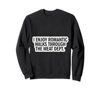 Carnivore Diet I Enjoy Romantic Walks Through The Meat Dept. Sweatshirt
