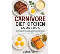 Carnivore Diet Kitchen Cookbook: Cook Up Some Fun in Your Kitchen with Easy Carnivore Recipes, Nutrient-Dense Meat-Based Meals, Keto Protein Ideas, ... Wellness, Medicinal Plants and Herb's Books)