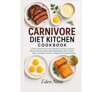 Carnivore Diet Kitchen Cookbook: Cook Up Some Fun in Your Kitchen with Easy Carnivore Recipes, Nutrient-Dense Meat-Based Meals, Keto Protein Ideas, ... Wellness, Medicinal Plants and Herb's Books)