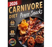 Carnivore Diet Snacks Cookbook: Quick & Easy Sugar-Free, Low-Carb, High-Protein Bites to Boost Energy, Support Weight Loss & Improve Health - Simple ... (The Most Complete Carnivore Cookbook Series)