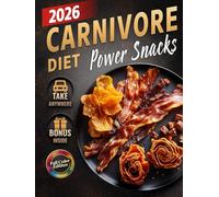 Carnivore Diet Snacks Cookbook: Quick & Easy Sugar-Free, Low-Carb, High-Protein Bites to Boost Energy, Support Weight Loss & Improve Health - Simple ... (The Most Complete Carnivore Cookbook Series)