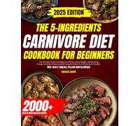 Carnivore Diet: The Ultimate Guide to Healing Your Body, Losing Weight, and Boosting Energy Levels by Embracing the Ancestral Wisdom of a Carnivore Lifestyle