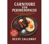 CARNIVORE FOR PERIMENOPAUSE: The Meat-Only Reset for Hot Flashes, Belly Fat, and Brain Fog After 40 - 14-Day Meat-First Reset Plan, the Perimenopause ... Grocery List (The Reset Protocol Series)