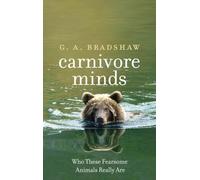 Carnivore Minds: Who These Fearsome Animals Really are