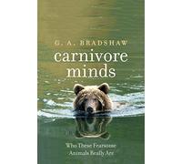 Carnivore Minds: Who These Fearsome Animals Really are