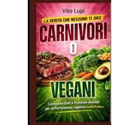 Carnivori o Vegani: Carnivore Diet e Proteine Animali per la Performance Cognitiva: Guida Pratica